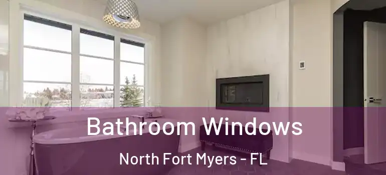  Bathroom Windows North Fort Myers - FL