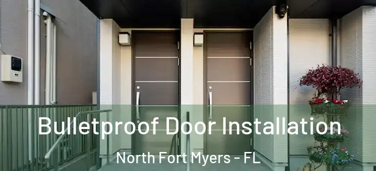  Bulletproof Door Installation North Fort Myers - FL