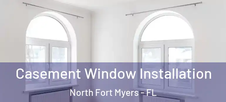  Casement Window Installation North Fort Myers - FL