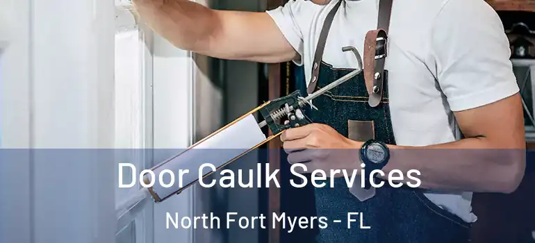  Door Caulk Services North Fort Myers - FL