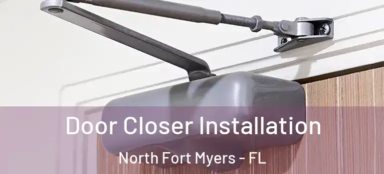  Door Closer Installation North Fort Myers - FL