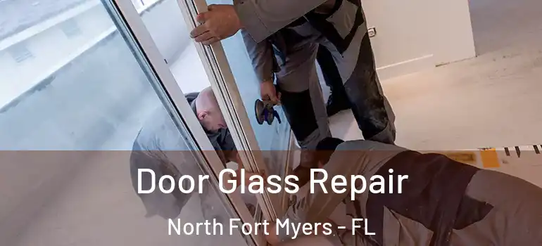  Door Glass Repair North Fort Myers - FL