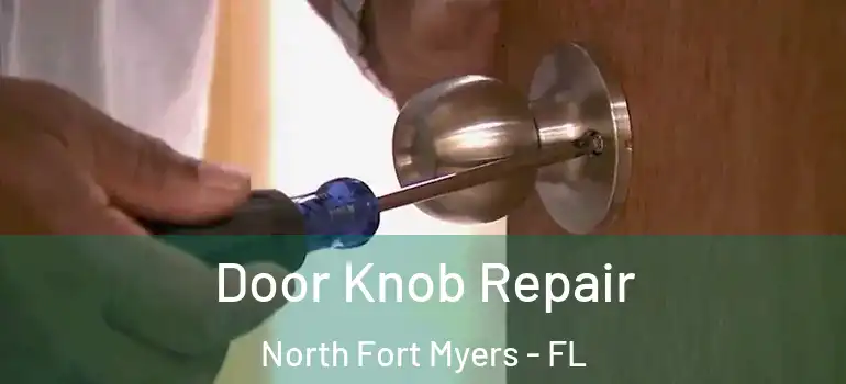  Door Knob Repair North Fort Myers - FL