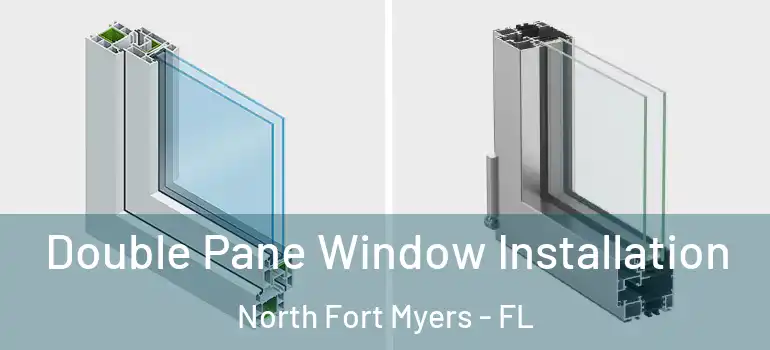  Double Pane Window Installation North Fort Myers - FL