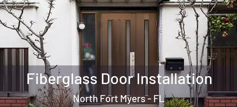  Fiberglass Door Installation North Fort Myers - FL