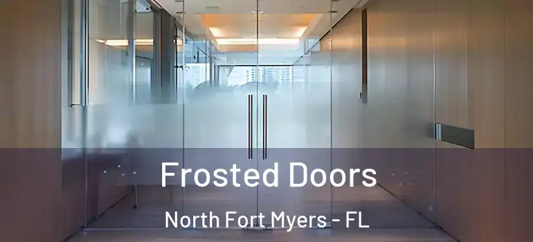  Frosted Doors North Fort Myers - FL