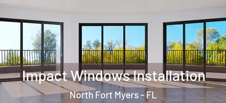 Impact Windows Installation North Fort Myers - FL