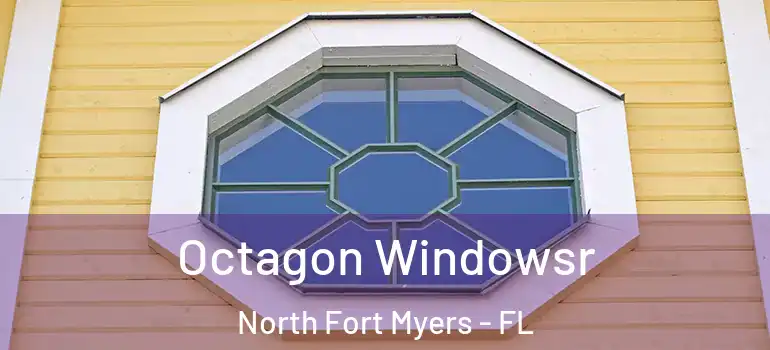  Octagon Windowsr North Fort Myers - FL