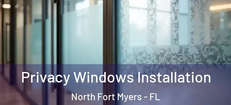  Privacy Windows Installation North Fort Myers - FL