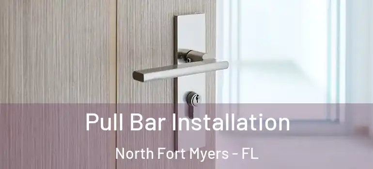  Pull Bar Installation North Fort Myers - FL