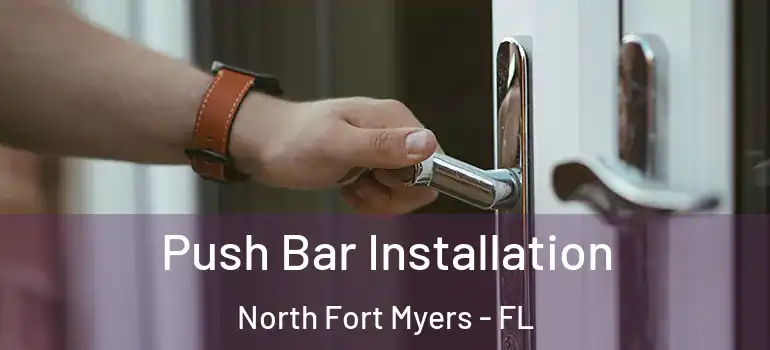  Push Bar Installation North Fort Myers - FL