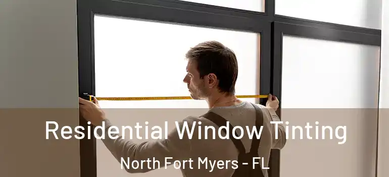  Residential Window Tinting North Fort Myers - FL