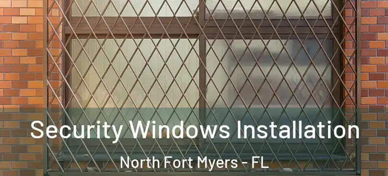  Security Windows Installation North Fort Myers - FL