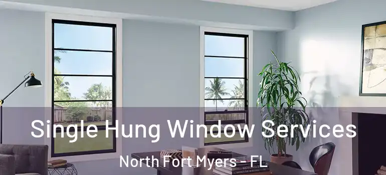  Single Hung Window Services North Fort Myers - FL
