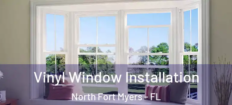  Vinyl Window Installation North Fort Myers - FL