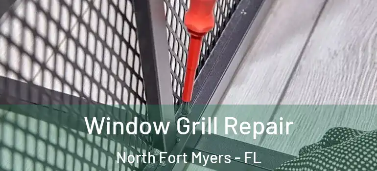  Window Grill Repair North Fort Myers - FL