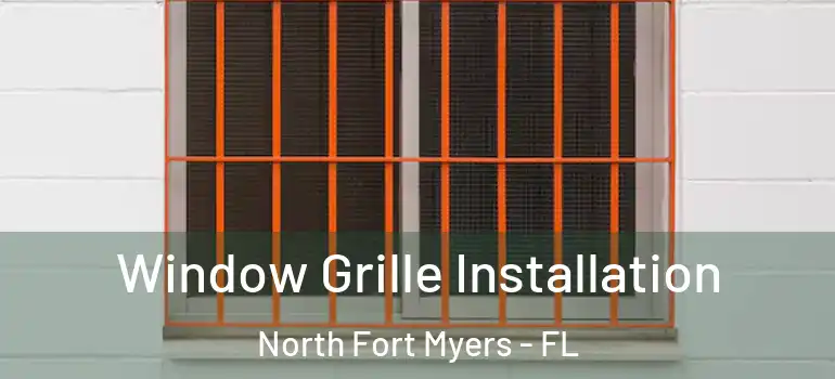  Window Grille Installation North Fort Myers - FL