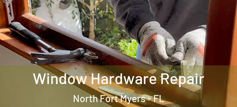  Window Hardware Repair North Fort Myers - FL