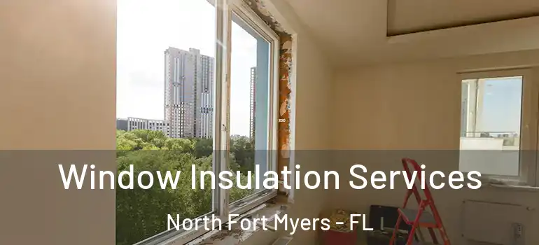  Window Insulation Services North Fort Myers - FL