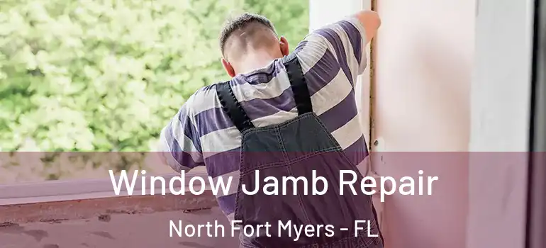  Window Jamb Repair North Fort Myers - FL