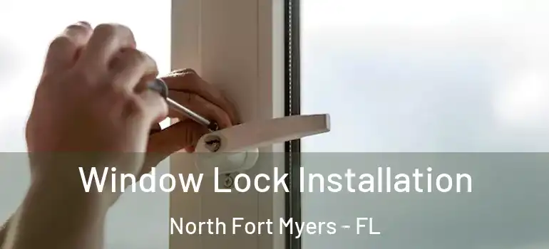  Window Lock Installation North Fort Myers - FL