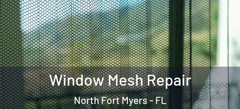  Window Mesh Repair North Fort Myers - FL