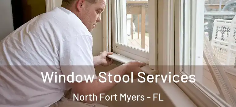  Window Stool Services North Fort Myers - FL